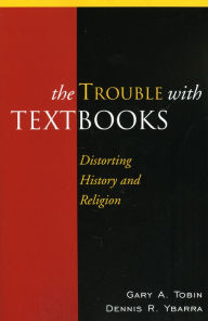 Title: The Trouble with Textbooks: Distorting History and Religion, Author: Gary A. Tobin