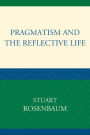 Pragmatism and the Reflective Life