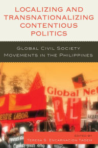 Title: Localizing and Transnationalizing Contentious Politics: Global Civil Society Movements in the Philippines, Author: Joel F. Ariate Jr