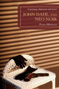 John Dahl and Neo-Noir: Examining Auteurism and Genre