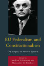 EU Federalism and Constitutionalism: The Legacy of Altiero Spinelli