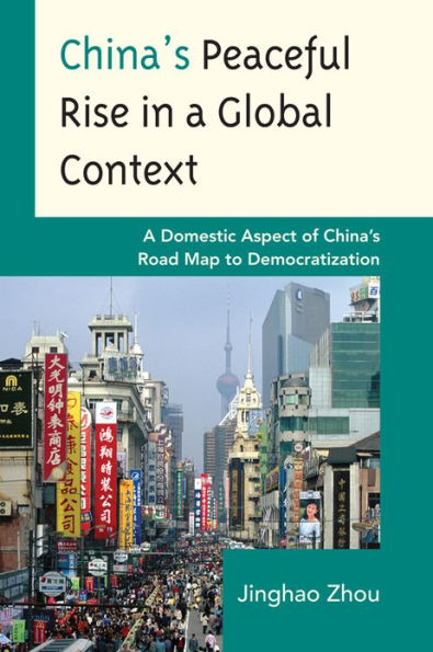 China's Peaceful Rise in a Global Context: A Domestic Aspect of China's Road Map to Democratization