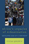 Alternative view 2 of Africa's Legacies of Urbanization: Unfolding Saga of a Continent