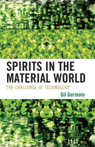 Title: Spirits in the Material World: The Challenge of Technology, Author: Gil Germain