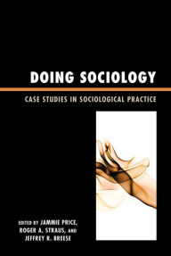 Doing Sociology: Case Studies in Sociological Practice
