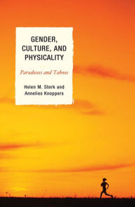 Title: Gender, Culture, and Physicality: Paradoxes and Taboos, Author: Helen M. Sterk