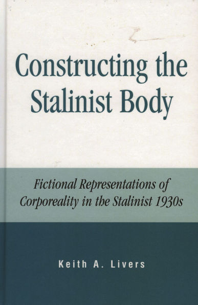 Constructing the Stalinist Body: Fictional Representations of Corporeality in the Stalinist 1930s