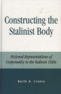 Constructing the Stalinist Body: Fictional Representations of Corporeality in the Stalinist 1930s