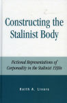 Alternative view 1 of Constructing the Stalinist Body: Fictional Representations of Corporeality in the Stalinist 1930s