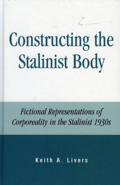 Constructing the Stalinist Body: Fictional Representations of Corporeality in the Stalinist 1930s