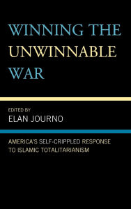 Title: Winning the Unwinnable War: America's Self-Crippled Response to Islamic Totalitarianism, Author: Alex Epstein