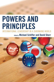 Title: Powers and Principles: International Leadership in a Shrinking World, Author: Michael Schiffer
