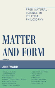 Title: Matter and Form: From Natural Science to Political Philosophy, Author: Ann Ward