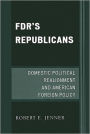 FDR's Republicans: Domestic Political Realignment and American Foreign Policy