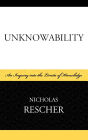 Unknowability: An Inquiry Into the Limits of Knowledge