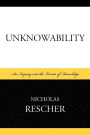 Unknowability: An Inquiry Into the Limits of Knowledge