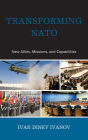 Transforming NATO: New Allies, Missions, and Capabilities