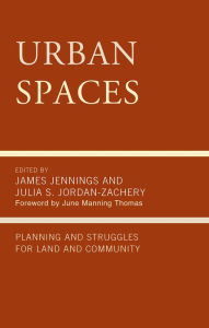 Title: Urban Spaces: Planning and Struggles for Land and Community, Author: James Jennings