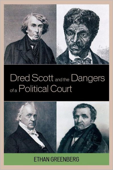 Dred Scott and the Dangers of a Political Court