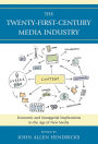 The Twenty-First-Century Media Industry: Economic and Managerial Implications in the Age of New Media