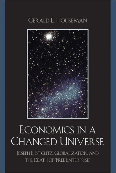 Economics in a Changed Universe: Joseph E. Stiglitz, Globalization, and the Death of 'Free Enterprise'