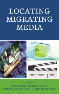 Title: Locating Migrating Media, Author: Greg Elmer