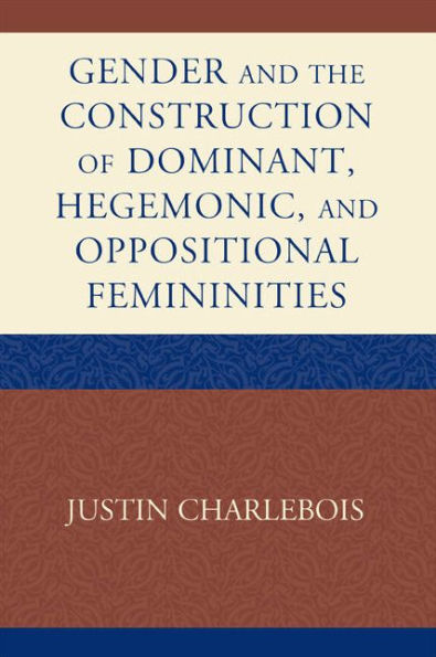 Gender and the Construction of Hegemonic and Oppositional Femininities