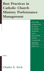 Title: Best Practices in Catholic Church Ministry Performance Management, Author: Charles Zech