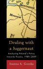 Dealing with a Juggernaut: Analyzing Poland's Policy toward Russia, 1989-2009