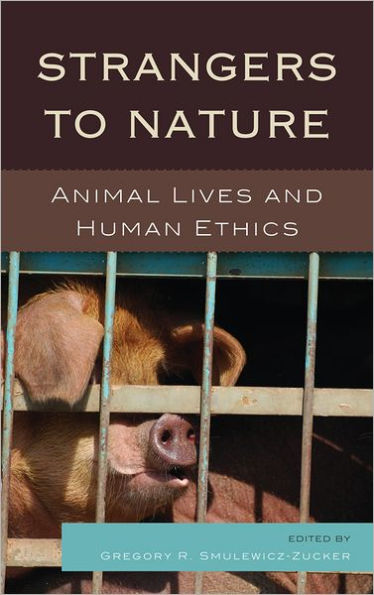 Strangers to Nature: Animal Lives and Human Ethics