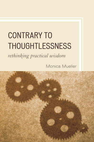 Contrary to Thoughtlessness: Rethinking Practical Wisdom