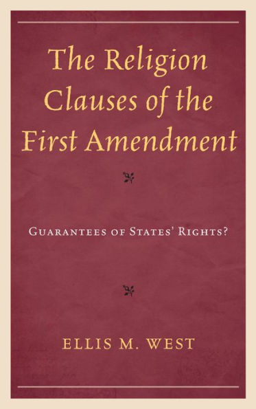 The Religion Clauses of the First Amendment: Guarantees of States' Rights?