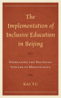 The Implementation of Inclusive Education in Beijing: Exorcizing the Haunting Specter of Meritocracy