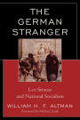 The German Stranger: Leo Strauss and National Socialism