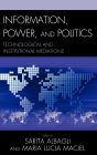 Information, Power, and Politics: Technological and Institutional Mediations