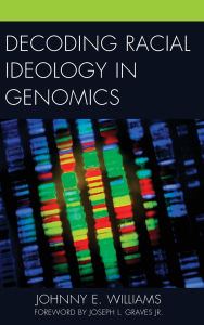 Title: Decoding Racial Ideology in Genomics, Author: Johnny E. Williams