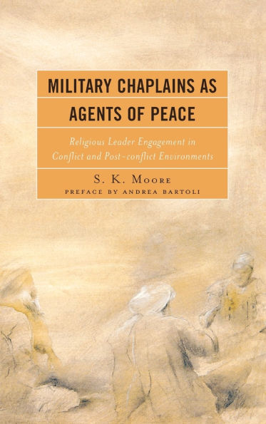 Military Chaplains as Agents of Peace: Religious Leader Engagement in Conflict and Post-Conflict Environments