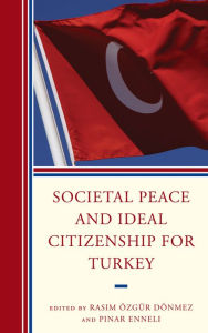 Title: Societal Peace and Ideal Citizenship for Turkey, Author: Pinar Enneli