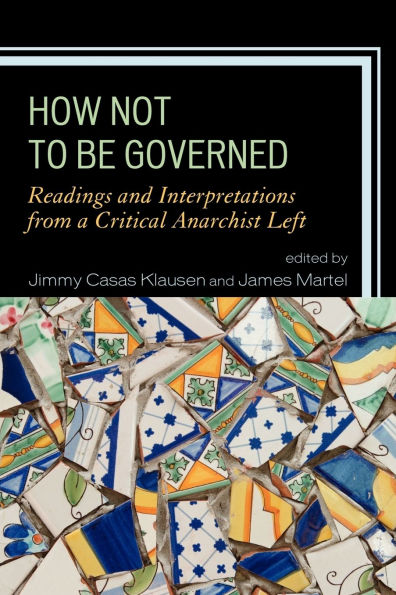 How Not to Be Governed: Readings and Interpretations from a Critical Anarchist Left