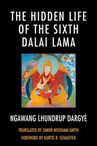 Title: The Hidden Life of the Sixth Dalai Lama, Author: Simon Wickham-Smith