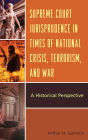 Supreme Court Jurisprudence in Times of National Crisis, Terrorism, and War: A Historical Perspective