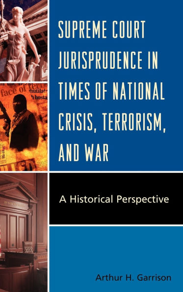 Supreme Court Jurisprudence in Times of National Crisis, Terrorism, and War: A Historical Perspective