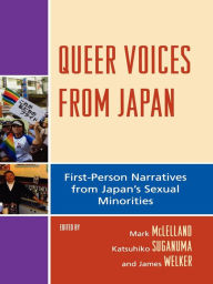 Title: Queer Voices from Japan: First Person Narratives from Japan's Sexual Minorities, Author: Oguiya Afu