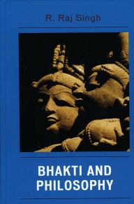 Title: Bhakti and Philosophy, Author: R. Raj Singh