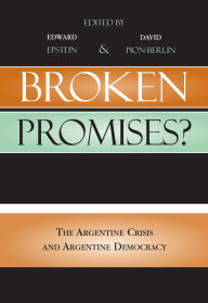 Title: Broken Promises?: The Argentine Crisis and Argentine Democracy, Author: Juan Abal Medina