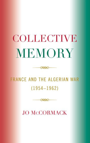 Collective Memory: France and the Algerian War (1954-62)