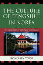 The Culture of Fengshui in Korea: An Exploration of East Asian Geomancy