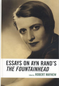 Title: Essays on Ayn Rand's The Fountainhead, Author: B John Bayer