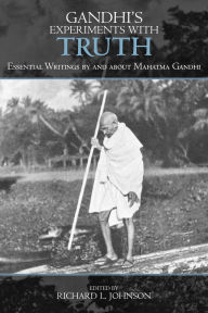 Title: Gandhi's Experiments with Truth: Essential Writings by and about Mahatma Gandhi, Author: Douglas Allen