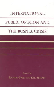 Title: International Public Opinion and the Bosnia Crisis, Author: Richard Sobel